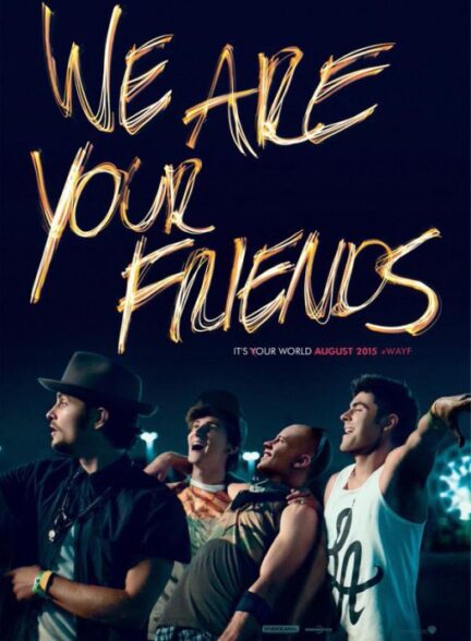 دانلود فیلم We Are Your Friends 2015 با زیرنویس چسبیده